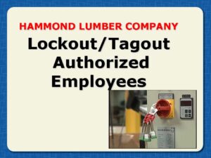 Lockout/Tagout Authorized Employees - Hammond Lumber Company